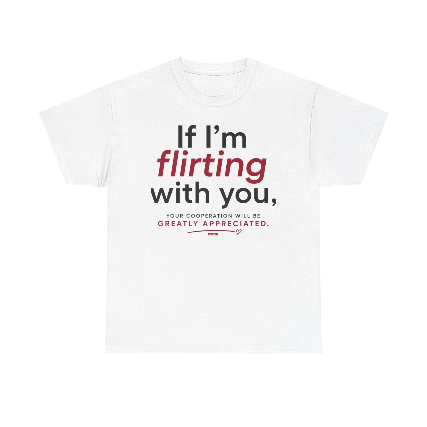 If I'm Flirting with You Shirt | Funny Flirty Graphic Tee | Dating Humor T-Shirt | Conversation Starter