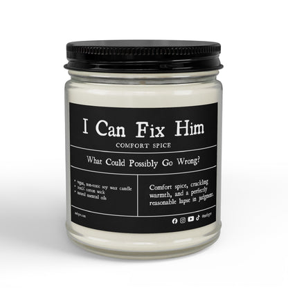 I Can Fix Him | Comfort Spice Soy Candle | Vegan, Non-Toxic | (4oz & 9oz)