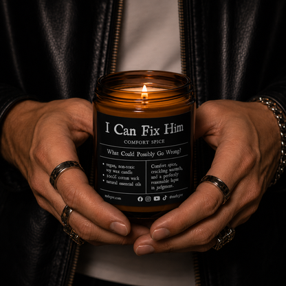 I Can Fix Him | Comfort Spice Soy Candle | Vegan, Non-Toxic | (4oz & 9oz)